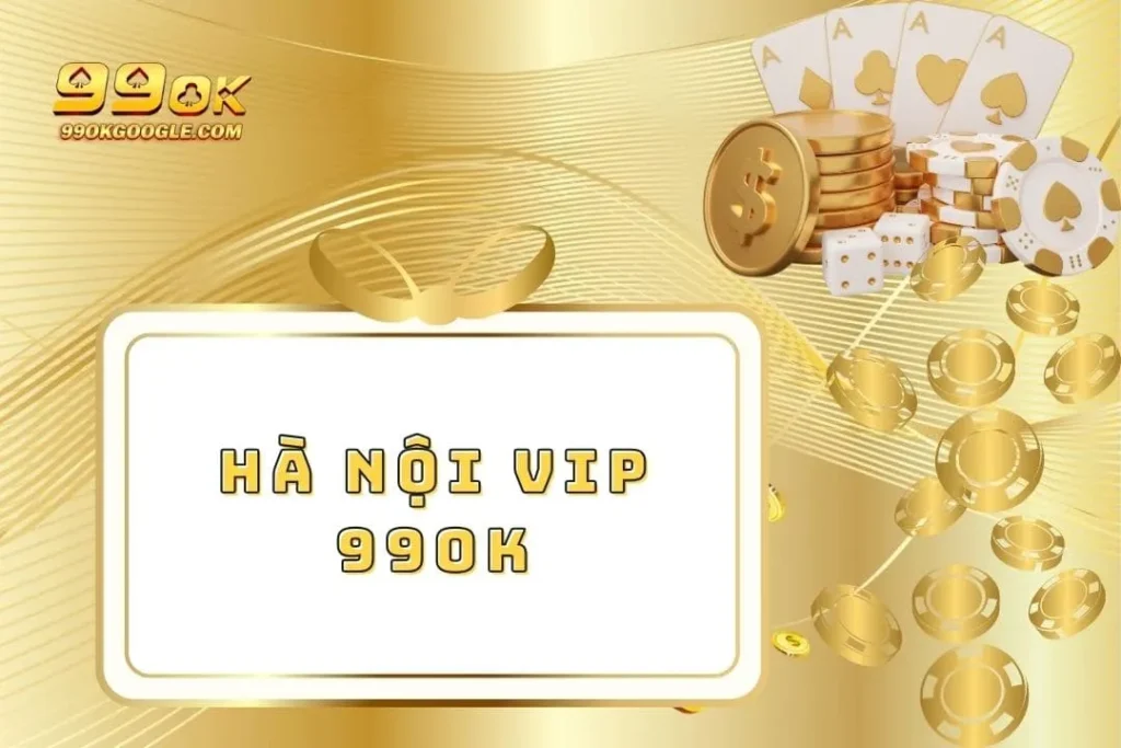 Hà Nội VIP 99ok - Trải Nghiệm Cá Cược Uy Tín Và Đỉnh Cao 1 Hà Nội VIP 99ok - Trải Nghiệm Cá Cược Uy Tín Và Đỉnh Cao